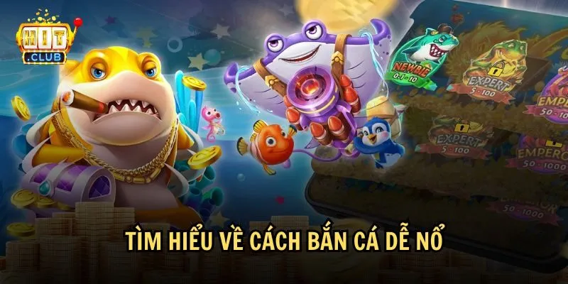 cach ban ca de no 1 1 Thế nào là cách bắn cá dễ nổ?