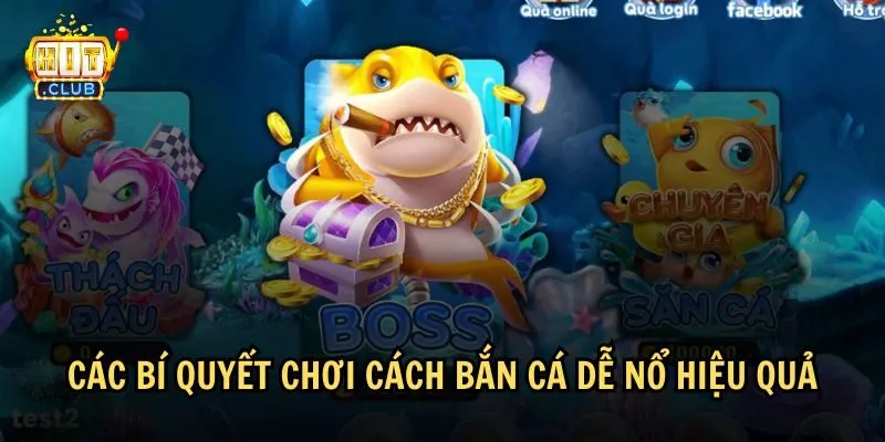 cach ban ca de no 2 Hướng dẫn cách chơi bắn cá dễ nổ